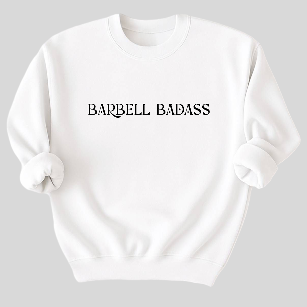 Barbell Badass Organic Cotton Sweatshirt