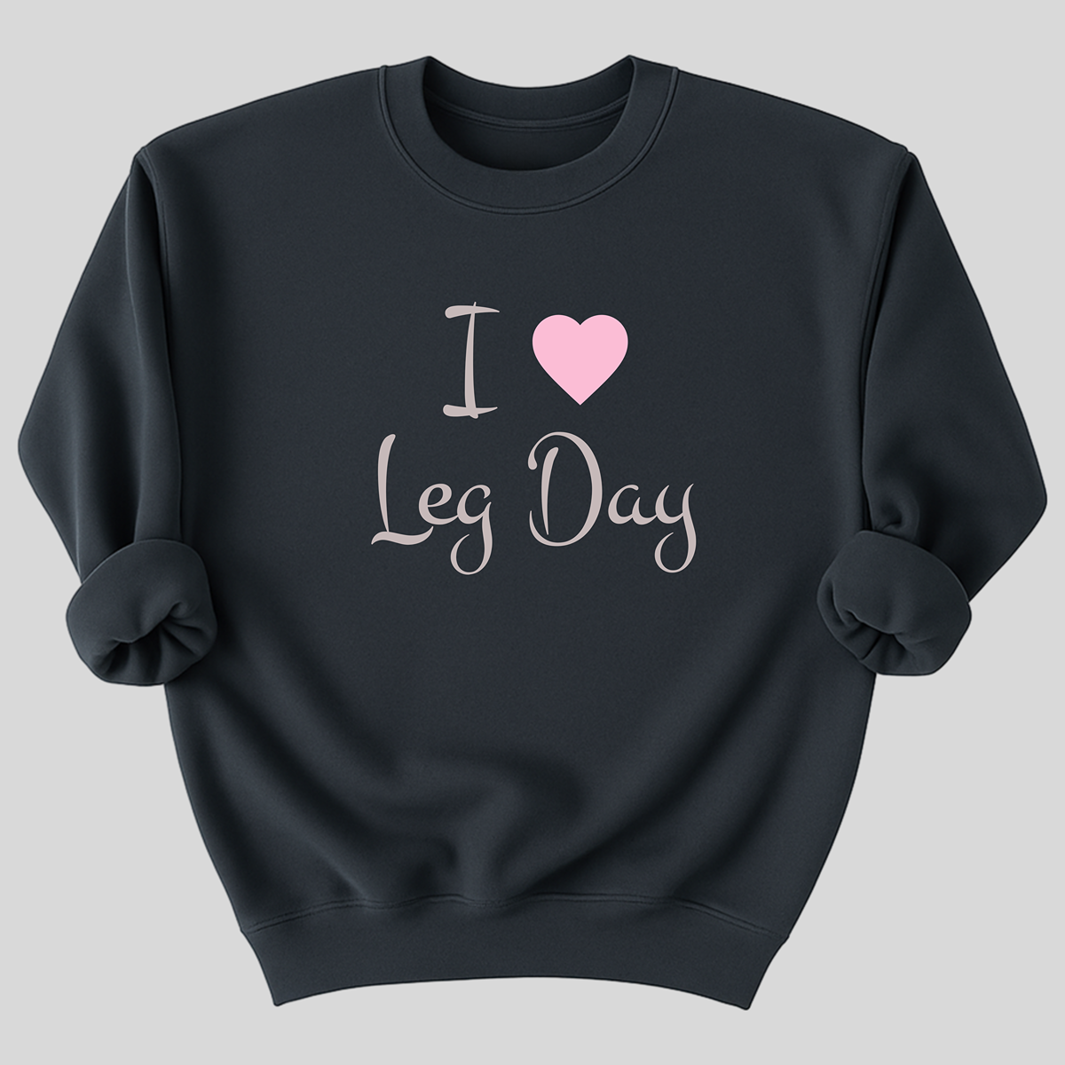 I Love Leg Day Organic Cotton Sweatshirt