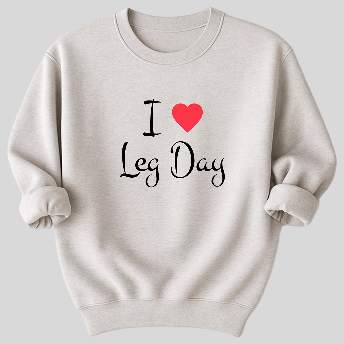 I Love Leg Day Organic Cotton Sweatshirt
