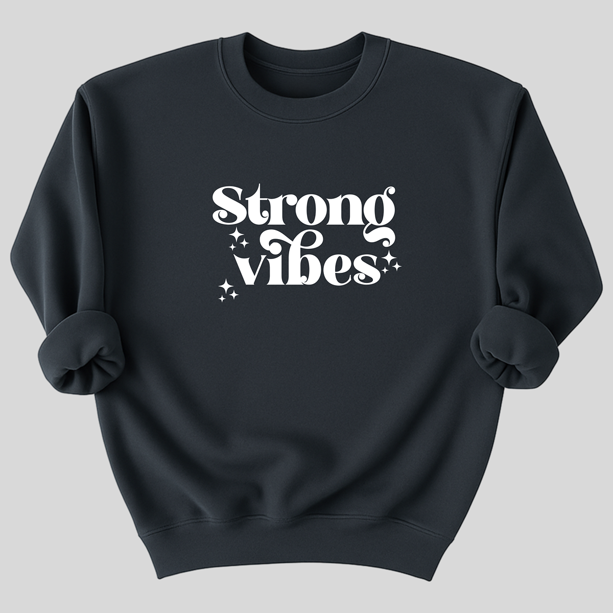 Strong Vibes Organic Cotton Sweatshirt