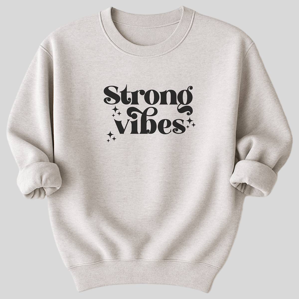 Strong Vibes Organic Cotton Sweatshirt